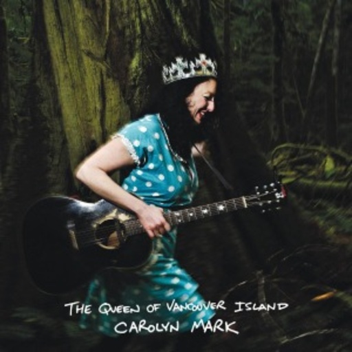 Carolyn Mark – The Queen Of Vancouver Island