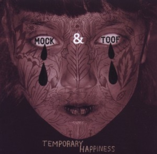 Mock & Toof – Temporary Happiness