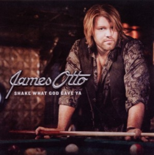 James Otto – Shake What God Gave Ya