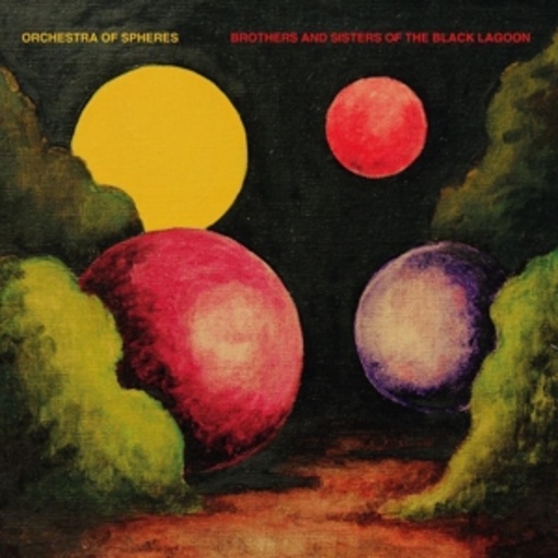Orchestra Of Spheres – Brothers And Sisters Of The Black Lagoon