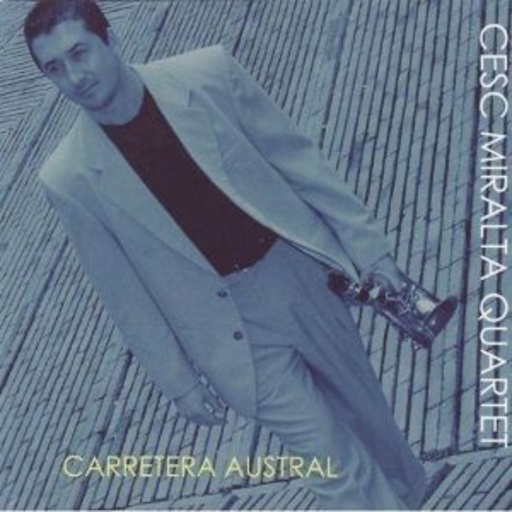 Cesc Miralta Quartet – Carretera Austral