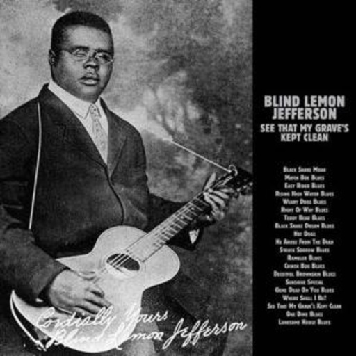 Blind Lemon Jefferson – See That My Grave Is Kept Clean
