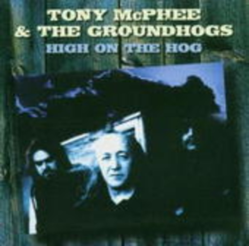Tony McPhee & The Groundhogs – High On The Hog - Anthology 1985-99
