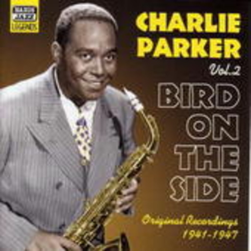 Charlie Parker – Bird On The Side - Orginal Recordings 1941-1947 Vol. 2