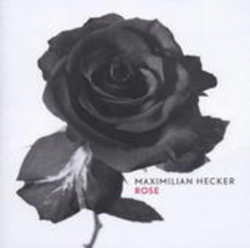 Maximilian Hecker – Rose