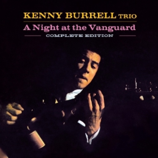 Kenny Burrell Trio – A Night At The Vanguard - Complete Edition