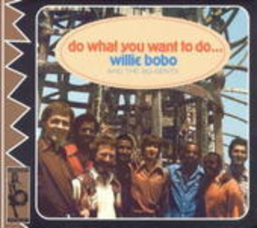 Willie Bobo & The Bo Gents – Do What You Want To Do
