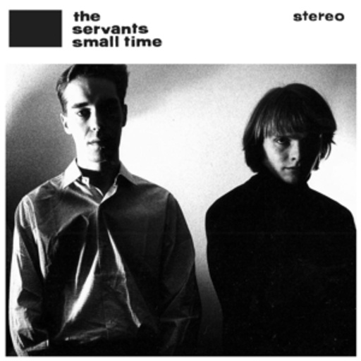 The Servants – Small Time & Hey Hey We're The Manqués