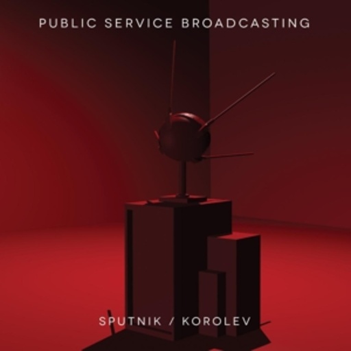 Public Service Broadcasting – Sputnik/Korolev