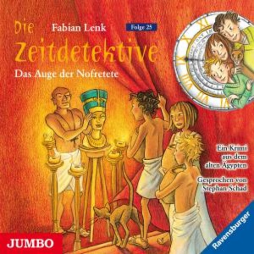 Stephan Schad – Die Zeitdetektive - Folge 25: Das Auge der Nofretete