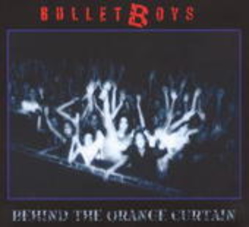Bullet Boys – Behind The Orange Curtain