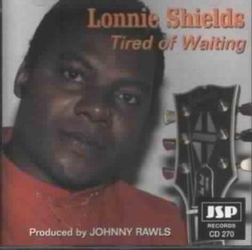 Lonnie Shields – Tired Of Waiting