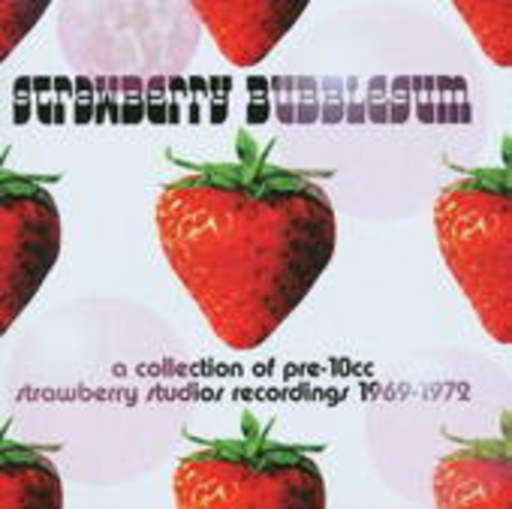 10CC – Strawberry Bubblegum: A Collection Of Pre 10CC Strawberry Studio Recordings
