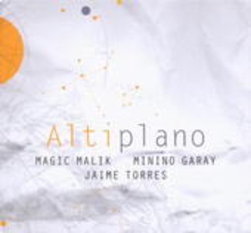 Magic Malik/Minino Garay/Jaime Torres – Altiplano