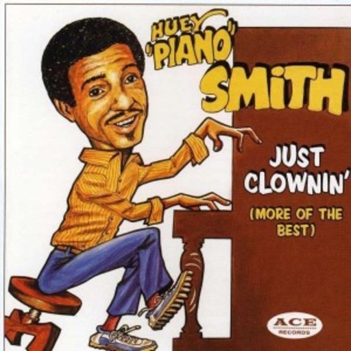 Huey "Piano" Smith – Just Clownin' (More Of The Best)