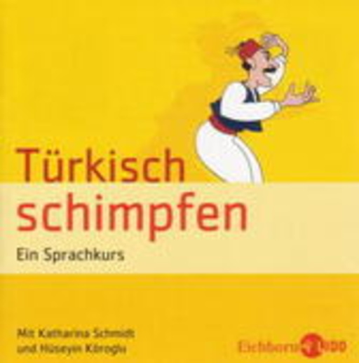 Katharina Schmidt/Hüseyin Köroglu – Türkisch Schimpfen - Ein Sprachkurs