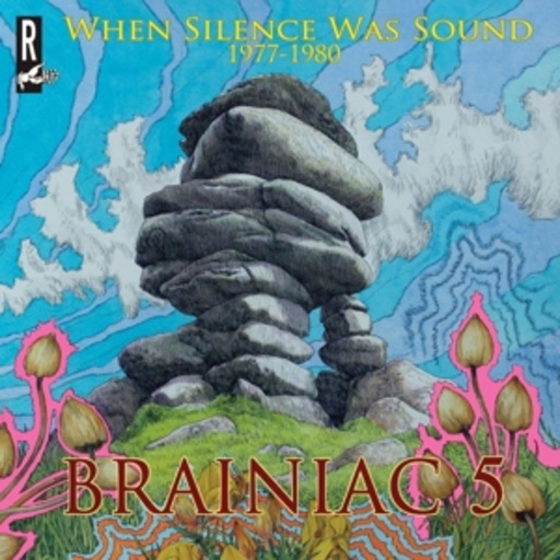 The Brainiac 5 – When Silence Was Sound 1977-1980