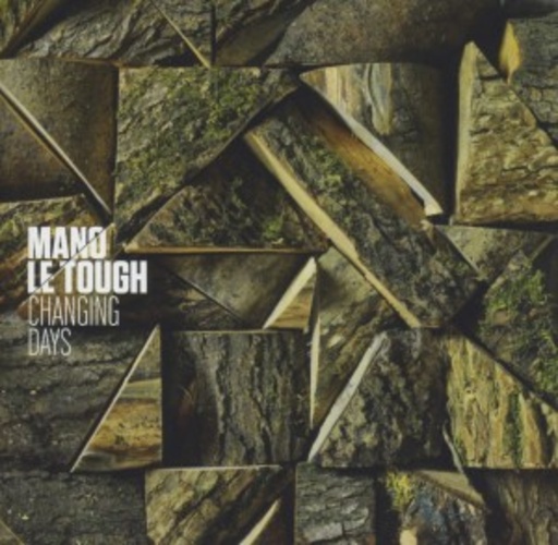 Mano Le Tough – Changing Days