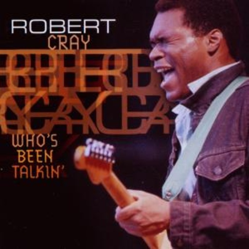 Robert Cray – Who's Been Talkin'