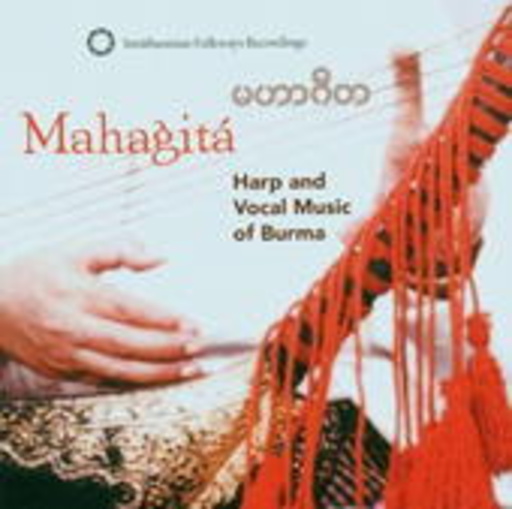 Mahagitá – Harp And Vocal Music Of Burma
