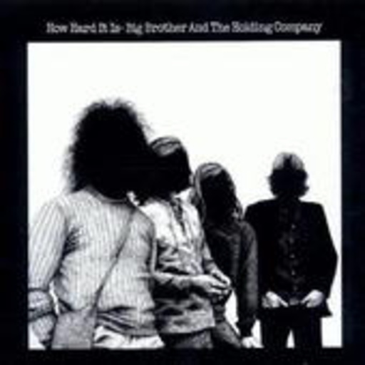 Big Brother & The Holding Company – How Hard It Is