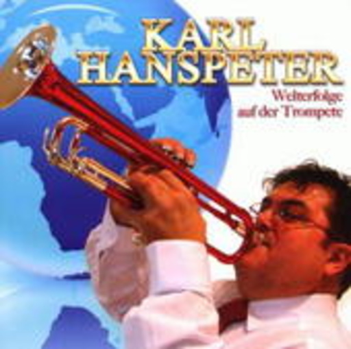 Karl Hanspeter – Welterfolge auf der Trompete