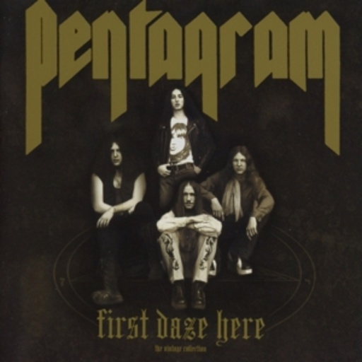 Pentagram – First Daze Here