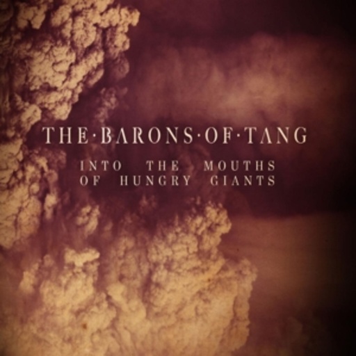 The Barons Of Tang – Into The Mouths Of Hungry Giants