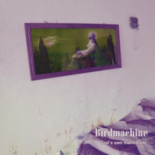 Birdmachine – God's Own Marmelade