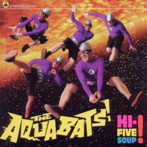 The Aquabats! – Hi-Five Soup!
