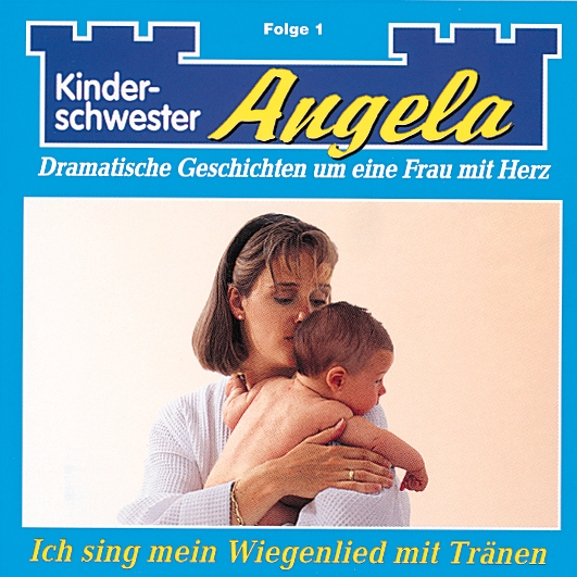 Kinderschwester Angela (Folge 1): Ich sing mein Wiegelid mit Tränen