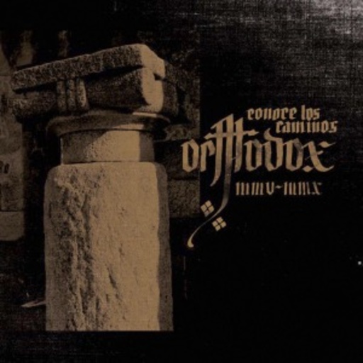 Orthodox – Conoce Los Caminos MMV-MMX