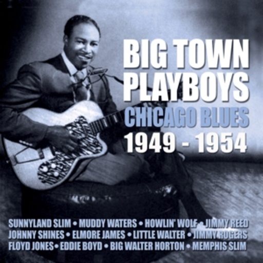 Diverse – Big Town Playboys: Chicago Blues 1949-1954