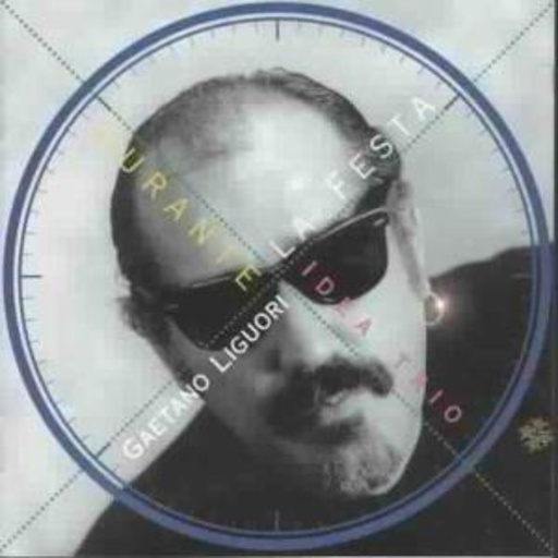 Gaetano Liguori Idea Trio – Durante La Festa