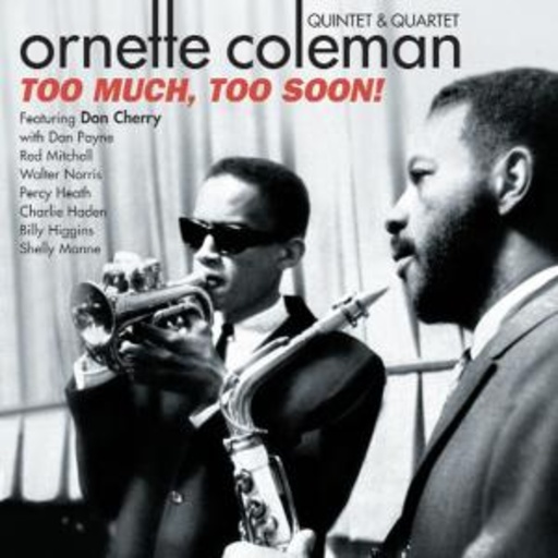 Ornette Coleman Quintet & Quartet – Too Much/Too Soon!