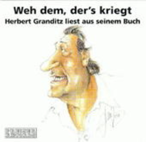 Herbert Granditz – Weh dem, der's kriegt