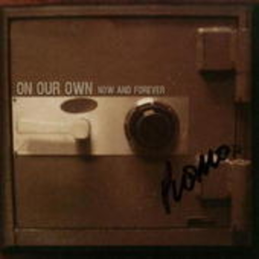 On Our Own – Now And Forever
