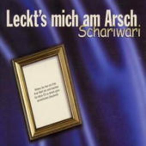 Schariwari – Leckt's mich am Arsch