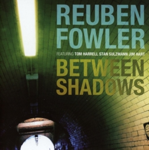 Reuben Fowler – Between Shadows