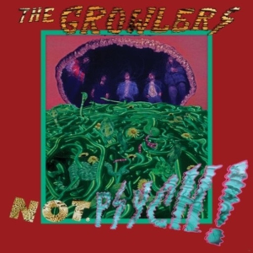 Growlers – Not. Psych!