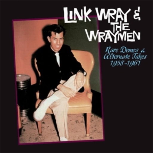 Link Wray – Rare Demos And Alternate Takes 1958-1961