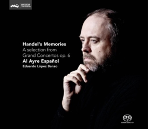 Eduardo Banzo/Al Ayre Espanol – Händel's Memories - A Selection From Grand Concertos Op. 6