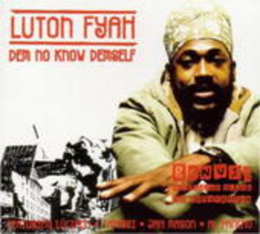 Luton Fyah – Dem No Know Demself