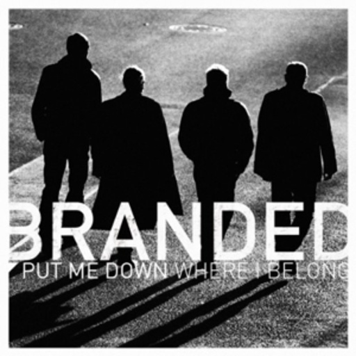 Branded – Put Me Down Where I Belong