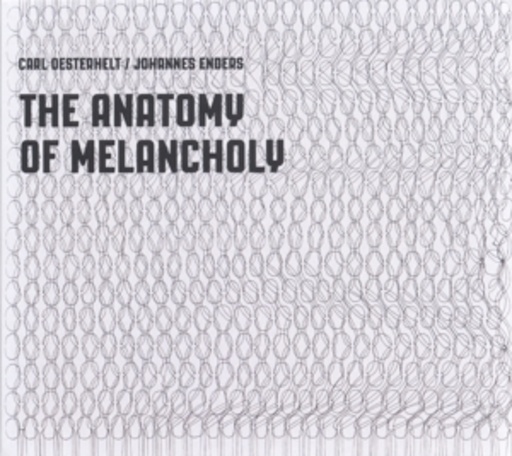 Carl Oesterhelt/Johannes Enders – The Anatomy Of Melancholy