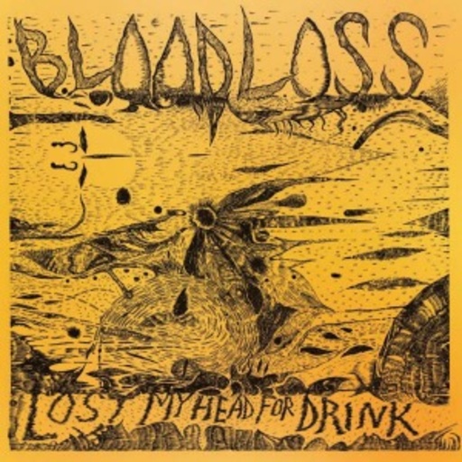 Bloddloss – Lost My Head For Drink