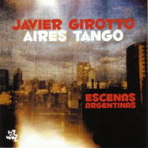 Javier Girotto – Escenas Argentinas