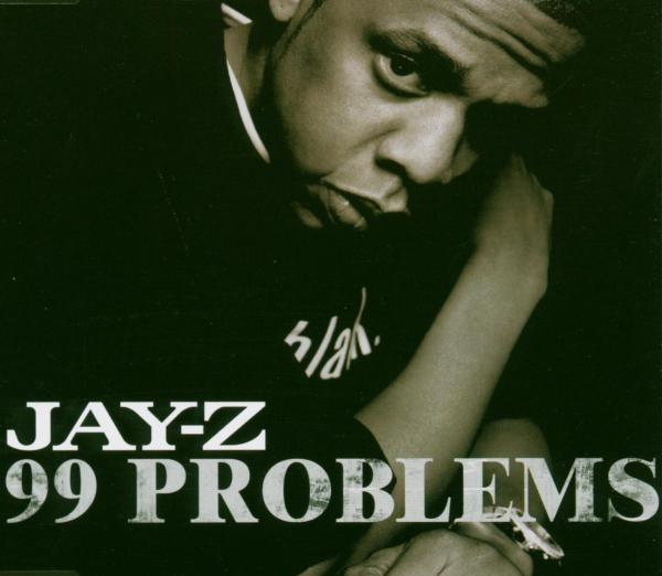 Jay-Z – 99 Problems