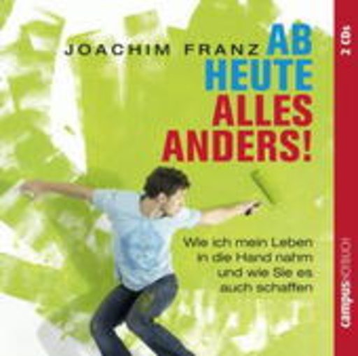 Joachim Franz – Ab heute wird alles anders!