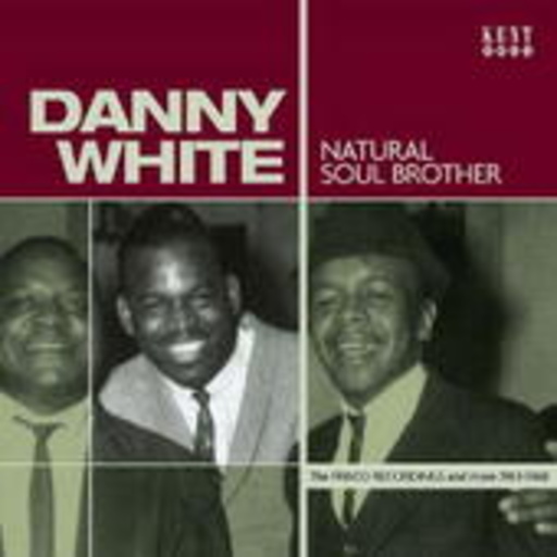 Danny White – Natural Soul Brother 1963-68